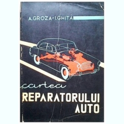A. Groza-I. Ghita Cartea reparatorului auto