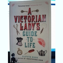 A victorian lady's guide to life - Elspeth Marr