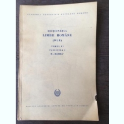 Academia Romana - Dictionarul Limbii Romane Tomul VI Fascicula I (M.-Mandra)