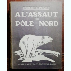 AL'ASSAUT DU POLE NORD - ROBERT E.PEARY