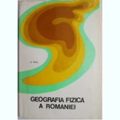 Alexandru Rosu - Geografia Fizica a Romaniei