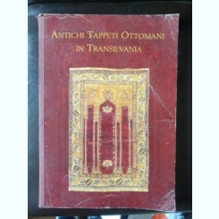 Antichi Tappeti Ottomani in Transilvania (Covoare antice in Transilvania; carte in limba italiana)