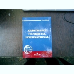 Arbitrajul comercial international - Viorel Ros