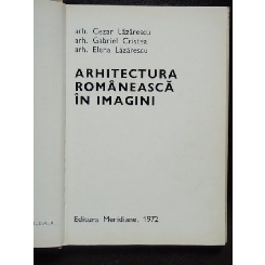 ARHITECTURA ROMANEASCA IN IMAGINI - CEZAR LAZARESCU