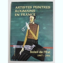 Artistes peintres roumains en France avec Soleil de l'Est 1997-2004