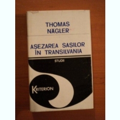 ASEZAREA SASILOR IN TRANSILVANIA. STUDII - THOMAS NAGLER