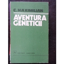 AVENTURA GENETICII - C. MAXIMILIAN