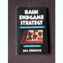 Basic Endgame strategy - Bill Robertie  (carte de sah, in limba engleza)