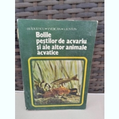 BOLILE PESTILOR DE ACVARIU SI A ALTOR ANIMALE ACVATICE-I. RADULESCU- V. VOICAN- L. LUSTUN