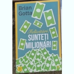 Brian Gotta - Felicitari! Sunteti Milionar!