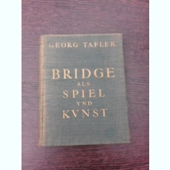 Bridge als Spiel und Kunst - Georg Tafler  (carte in limba germana)