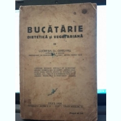 Bucatarie dietetica si vegetariana - Lucretia Opreanu