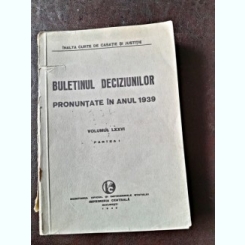 Buletinul Deciziunilor pronuntate in anul 1939 volumul LXXVI, partea I