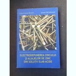 Caius-Cassius Bulea, Ernest Grunwald - Electrodepunerea zincului si aliajelor de zinc din solutii slab acide