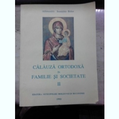 Calauza ortodoxa in familie si societate II - Arhimandrit Ioanichie Balan