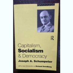 Capitalism, Socialism & Democracy - Joseph A. Schumpeter