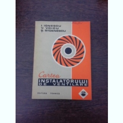 Cartea instalatorului de ventilare - I. Ionescu