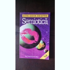 Cate ceva despre Semiotica - Paul Cobley, Litza Jansz