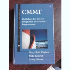 CMMI, GUIDELINES FORPROCESS INTEGRATION AND PRODUCT IMPROVEMENT - MARY BETH CHRISSIS  (CARTE IN LIMBA ENGLEZA)