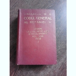 CODUL GENERAL AL ROMANIEI VOL. XXIV 1938 - I -