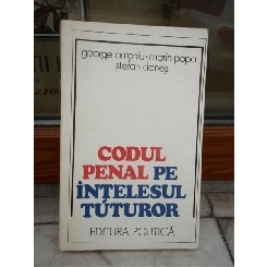 CODUL PENAL PE INTELESUL TUTUROR , GEORGE ANTONIU