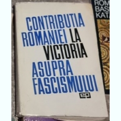 Contributia Romaniai la Victoria Asupra Fascismului
