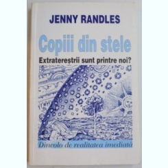COPIII DIN STELE , EXTRATERESTRII SUNT PRINTRE NOI? DE JENNY RANDLES , 1994