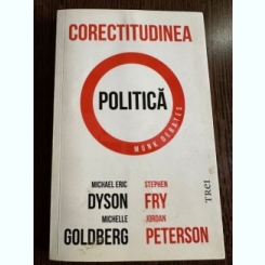 Corectitudinea Politica - Michael Eric Dyson, Stephen Fry, Michelle Goldberg, Jordan Peterson