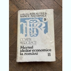 Costin Murgescu - Mersul ideilor economice la romani, volumul 2. Epoca moderna