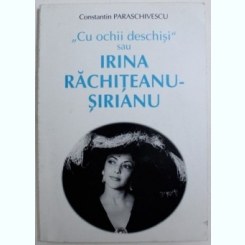 Cu ochii deschisi sau Irina Rachiteanu Sirianu - Constantin Paraschivescu