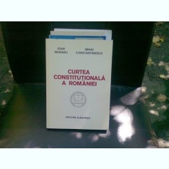 CURTEA CONSTITUTIONALA A ROMANIEI - IOAN MURARU