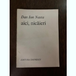 Dan Ion Nasta Aici,Nicaieri