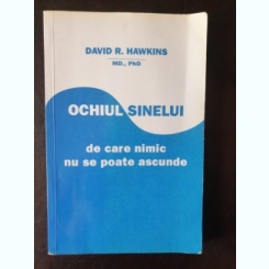 David R. Hawkins - Ochiul Sinelui de care nimic nu se poate ascunde