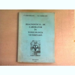 DIAGNOSTICUL DE LABORATOR IN TOXICOLOGIA VETERINARA - V. CRIVINEANU