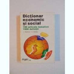 DICTIONAR ECONOMIC SI SOCIAL , 100 DE ARTICOLE TEMATICE , 1500 DE DEFINITII DE J. BREMOND , A. GELEDAN ,