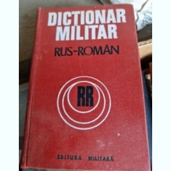 DICTIONAR MILITAR RUS-ROMAN -COLONEL CHECICHES LAURENTIU