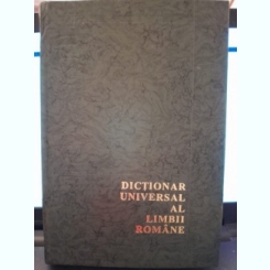 DICTIONAR UNIVERSAL AL LIMBII ROMANE - LAZAR SAINEANU, enciclopedie