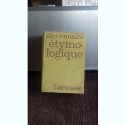 Dictionnaire etymo-logique - Albert Dauzat  (Dictionar etimologic)