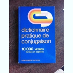 DICTIONNAIRE PRATIQUE DE CONJUGAISON - J. BERTRAND