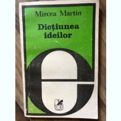 DICTIUNEA IDEILOR-MIRCEA MARTIN,1981