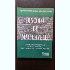 Dincolo de Machiavelli - Roger Fisher, Elizabeth Kopelman, Andrea Kupfer Schneider