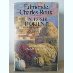 Edmonde Charles-Roux - Un Desir D'Orient