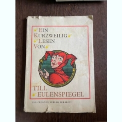 Ein Kurzweilig Lesen von Till Eulenspiegel (Nazdravaniile lui Till Buhoglindă, ilustratii de Val Munteanu)