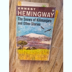 Ernest Hemingway - The Snows of Kilimanjaro and other Stories