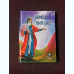 EROII BIBLIEI - FLORIN BICA