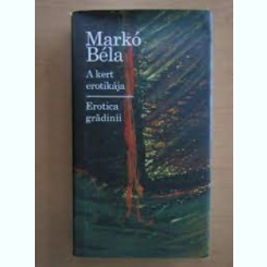 Erotica gradinii - Marko Bela  editie bilingva maghiara romana