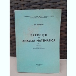 EXERCITII DE ANALIZA MATEMATICA , VOLUMUL 1 , FASCICULA 1 - GH. SIRETCHI curs litografiat