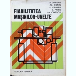 FIABILITATEA MASINILOR UNELTE - A. OPREAN