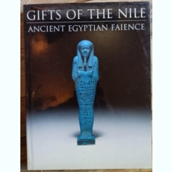 Florence Dunn Friedman - Gifts of the Nile: Ancient Egyptian Faience