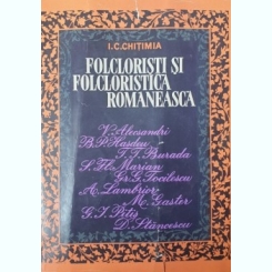 FOLCLORISTI SI FOLCLORISTICA ROMANEASCA -  I. I. CHITIMIA